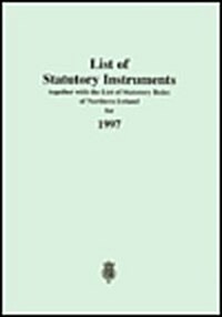 List of Statutory Instruments Together with the List of Statutory Rules of Northern Ireland for 1997 (Paperback)