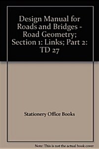 Design Manual for Roads and Bridges. Vol. 6: Road Geometry. Section 1: Links. Part 2: Cross-sections and Headrooms (Paperback)