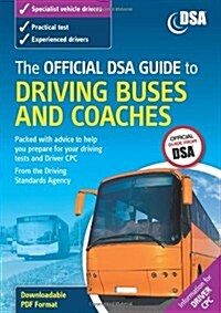 The Official DSA Guide to Driving Buses and Coaches (Paperback, 2nd impression)