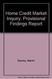 Home Credit Market Inquiry, Provisional Findings Report (Paperback)