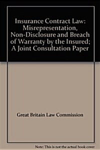 Insurance Contract Law : Misrepresentation, Non-disclosure and Breach of Warranty by the Insured (Paperback)