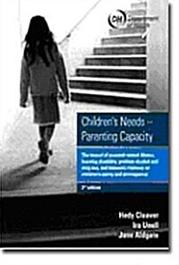 Childrens Needs - Parenting Capacity : Child Abuse, Parental Mental Illness, Learning Disability, Substance Misuse, and Domestic Violence (Paperback, 2 Revised edition)