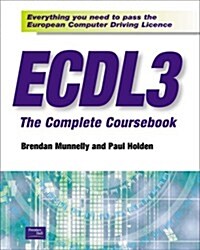 Ecdl3 the Complete Coursebook: Everything You Need to Pass the European Computer Driving Licence (Paperback)