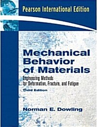 Mechanical Behavior of Materials: Engineering Methods for Deformation, Fracture, and Fatigue. Norman E. Dowling (3rd International Ed. Paperback)