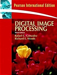 Digital Image Processing. Rafael C. Gonzalez, Richard E. Woods (Paperback)