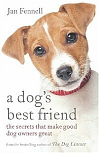 A Dogs Best Friend : The Secrets That Make Good Dog Owners Great (Paperback)