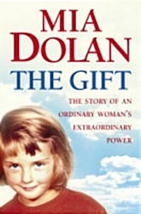 The Gift : The Story of an Ordinary Womans Extraordinary Power (Paperback)