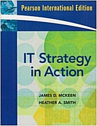 It Strategy in Action. James D. McKeen, Heather A. Smith (Paperback)