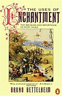 The Uses of Enchantment : The Meaning and Importance of Fairy Tales (Paperback)
