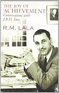 The Joy of Achievement: A Conversation with J.R.D.Tata (Paperback)