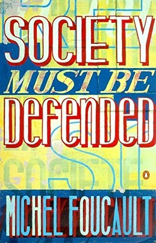 Society Must be Defended : Lectures at the College de France, 1975-76 (Paperback)