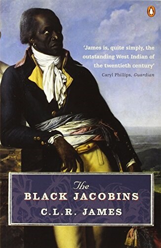 The Black Jacobins : Toussaint LOuverture and the San Domingo Revolution (Paperback)