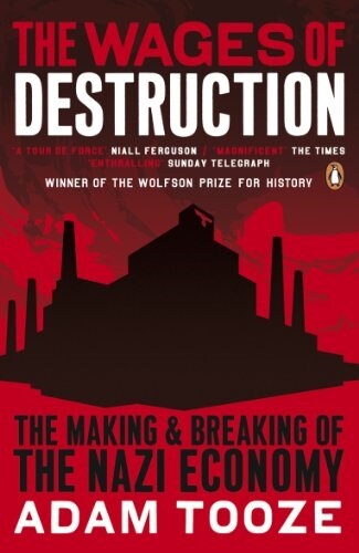 The Wages of Destruction : The Making and Breaking of the Nazi Economy (Paperback)