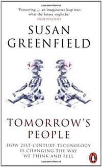Tomorrows People : How 21st-Century Technology is Changing the Way We Think and Feel (Paperback)