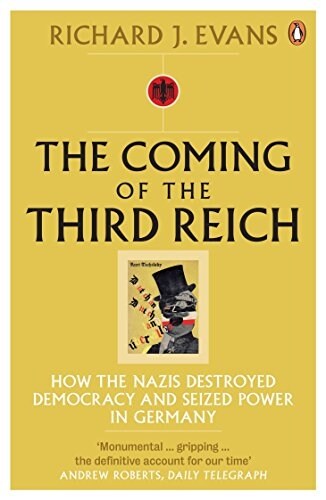 The Coming of the Third Reich : How the Nazis Destroyed Democracy and Seized Power in Germany (Paperback)