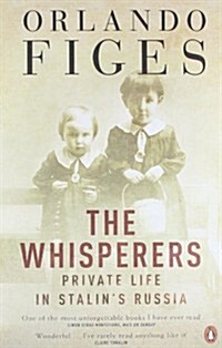 The Whisperers : Private Life in Stalins Russia (Paperback)