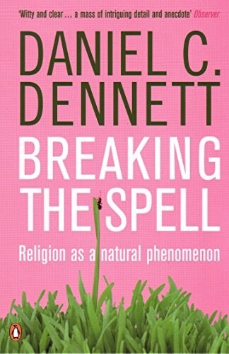 Breaking the Spell : Religion as a Natural Phenomenon (Paperback)