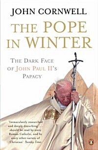 The Pope in Winter : The Dark Face of John Paul IIs Papacy (Paperback)