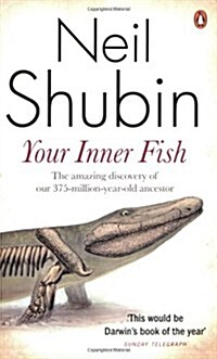 Your Inner Fish : The Amazing Discovery of Our 375-Million-Year-Old Ancestor (Paperback)
