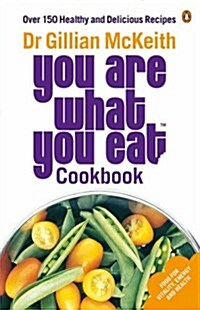 You Are What You Eat Cookbook : Over 150 Healthy and Delicious Recipes from the multi-million copy bestseller (Paperback)