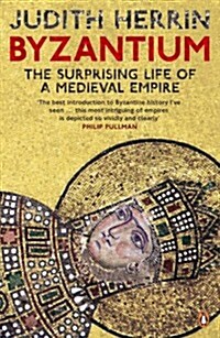 Byzantium : The Surprising Life of a Medieval Empire (Paperback)