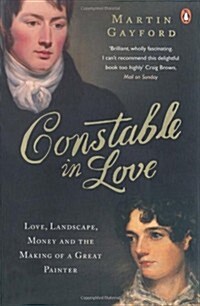 Constable In Love : Love, Landscape, Money and the Making of a Great Painter (Paperback)