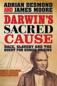 Darwins Sacred Cause : Race, Slavery and the Quest for Human Origins (Paperback)