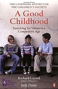 A Good Childhood : Searching for Values in a Competitive Age (Paperback)