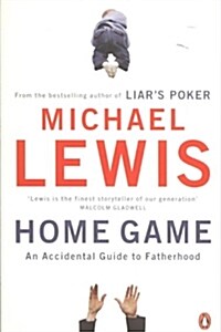 Home Game : An Accidental Guide to Fatherhood (Paperback)