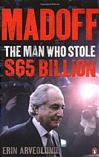 Madoff : The Man Who Stole $65 Billion (Paperback)
