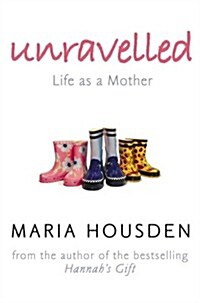 Unravelled : The True Story of a Woman Who Dared to Become a Different Kind of Mother (Paperback)