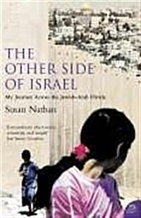 The Other Side of Israel : My Journey Across the Jewish/Arab Divide (Paperback)