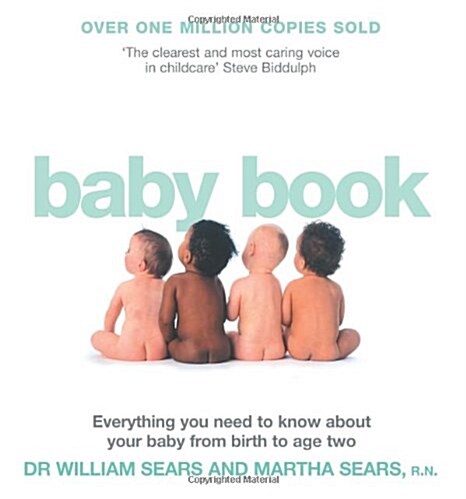 The Baby Book : Everything You Need to Know About Your Baby from Birth to Age Two (Paperback)