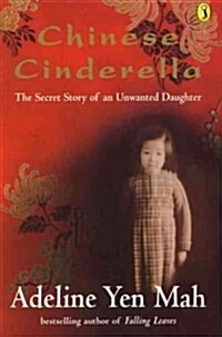 Chinese Cinderella : The Secret Story of an Unwanted Daughter (Paperback)