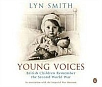 Young Voices: British Children Remember Their Experiences of War, 1939-1945 (Hardcover)