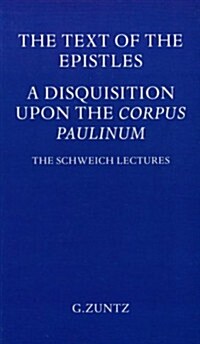 The Text of the Epistles : A Disquisition Upon the Corpus Paulinum (Hardcover)