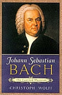 Johann Sebastian Bach : The Learned Musician (Hardcover)