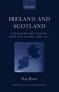 Ireland and Scotland : Literature and Culture, State and Nation, 1966-2000 (Hardcover)