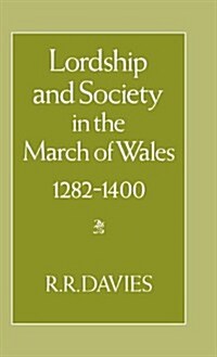 Lordship and Society in the March of Wales 1282-1400 (Hardcover)