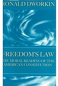 Freedoms Law : The Moral Reading of the American Constitution (Hardcover)