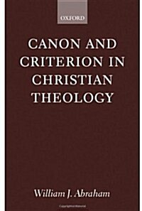 Canon and Criterion in Christian Theology : From the Fathers to Feminism (Hardcover)