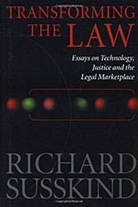 Transforming the Law : Essays on Technology, Justice and the Legal Marketplace (Hardcover)
