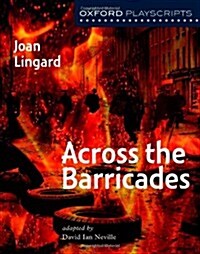 Oxford Playscripts: Across the Barricades (Paperback)