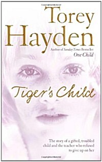 The Tiger’s Child : The Story of a Gifted, Troubled Child and the Teacher Who Refused to Give Up on Her (Paperback)