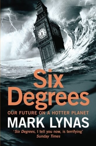 Six Degrees : Our Future on a Hotter Planet (Paperback)
