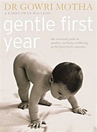 Gentle First Year : The Essential Guide to Mother and Baby Wellbeing in the First Twelve Months (Paperback)