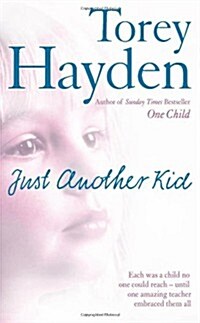 Just Another Kid : Each Was a Child No One Could Reach - Until One Amazing Teacher Embraced Them All (Paperback)