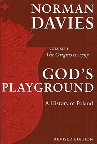 Gods Playground A History of Poland : Volume 1: The Origins to 1795 (Paperback, Revised ed)