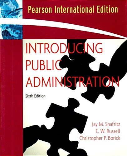 Introducing Public Administration. Jay M. Shafritz, E.W. Russell, Christopher Borick (Paperback)