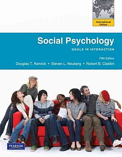 Social Psychology. Douglas T. Kenrick, Steven L. Neuberg, Robert B. Cialdini (Paperback)